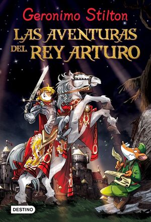 GERONIMO STILTON - LAS AVENTURAS DEL REY ARTURO