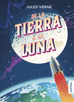 DE LA TIERRA A LA LUNA.(AUSTRAL INTREPIDA)