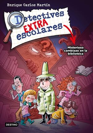 DETECTIVES EXTRAESCOLARES 1. MISTERIOSO CAMBIAZO EN LA BIBLIOTECA