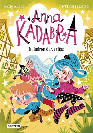ANNA KADABRA 18 - EL LADRON DE VARITAS