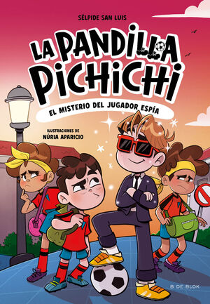 PANDILLA PICHICHI 4. EL MISTERIO DEL JUGADOR ESPIA