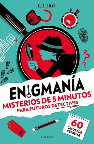 ENIGMANIA:60 MISTERIOS DE 5 MINUTOS PARA NIÑOS Y NIÑAS