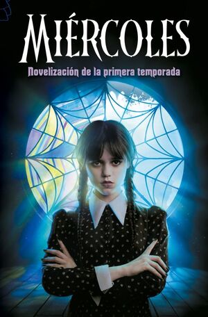 MIERCOLES - NOVELIZACION DE LA PRIMERA TEMPORADA