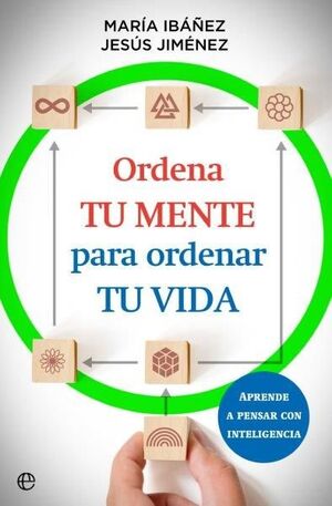 ORDENA TU MENTE PARA ORDENAR TU VIDA:APRENDE A PEN