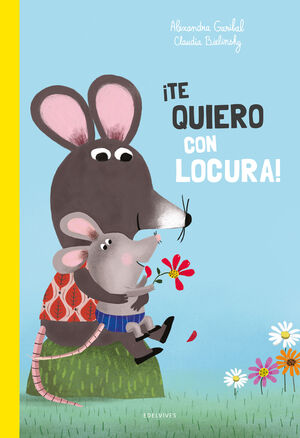 (N).¡TE QUIERO CON LOCURA!.(ALBUM ILUSTRADO PRIMEROS LECT.)