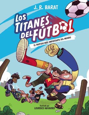 LOS TITANES DEL FUTBOL 1 - EL PARTIDO MAS IMPORTAN