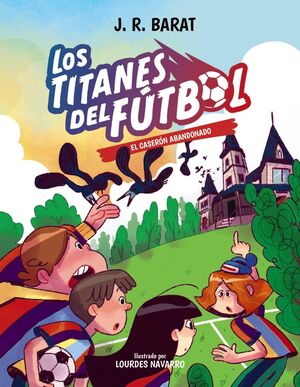 LOS TITANES DEL FUTBOL 2 - EL CASERON ABANDONADO