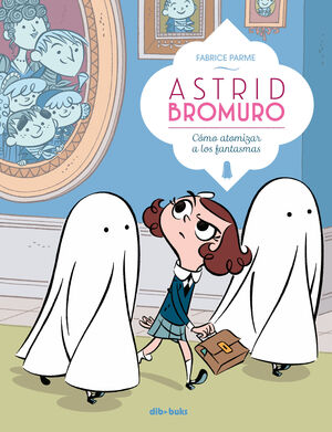 ASTRID BROMURO 2 - COMO ATOMIZAR A LOS FANTASMAS