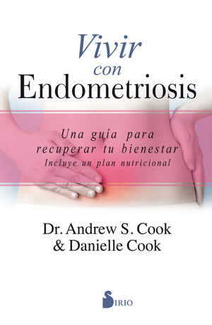 VIVIR CON ENDOMETRIOSIS - UNA GUIA PARA RECUPERAR