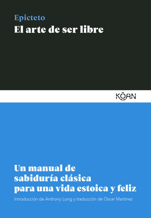 ARTE DE SER LIBRE, EL - UN MANUAL DE SABIDURIA CLA