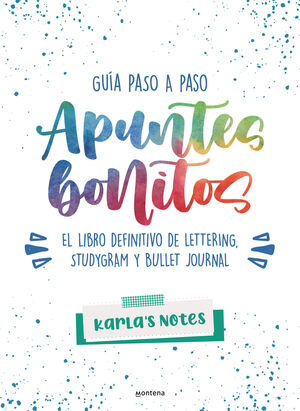 APUNTES BONITOS: GUÍA PASO A PASO DE LETTERING, STUDYGRAM Y BULLE