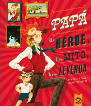 PAPÁ:UN HÉROE, UN MITO, UNA LEYENDA