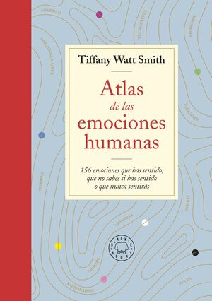 ATLAS DE LAS EMOCIONES HUMANAS:156 EMOCIONES QUE H