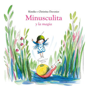 MINUSCULITA Y LA MAGIA.(INFANTIL/JUVENIL)