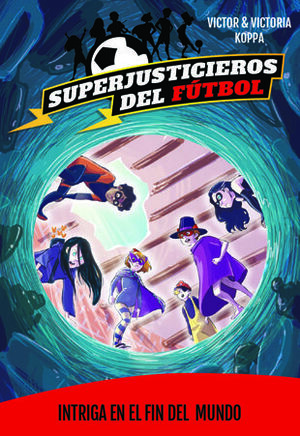 9.INTRIGA EN EL FIN DEL MUNDO.(SUPERJUSTICIEROS FU