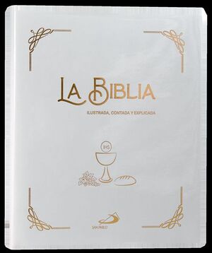 LA BIBLIA ILUSTRADA, CONTADA Y EXPLICADA