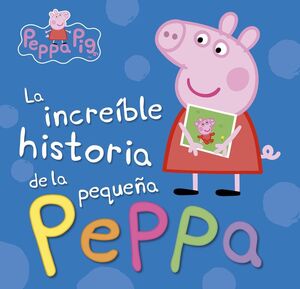 INCREIBLE HISTORIA DE LA PEQUE+ÆA PEPPA,