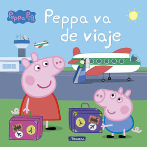 PEPPA PIG. PEPPA VA DE VIAJE