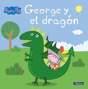 GEORGE Y EL DRAGÓN (UN CUENTO DE PEPPA PIG)
