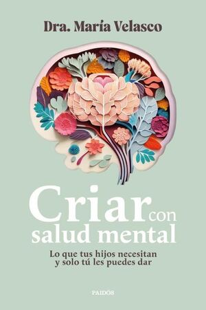 CRIAR CON SALUD MENTAL - LO QUE TUS HIJOS NECESITA