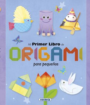 MI PRIMER LIBRO DE ORIGAMI PARA PEQUE¥OS