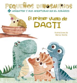 PRIMER VUELO DE DACTI, EL (PEQUEÑOS DINOSAURIOS) +