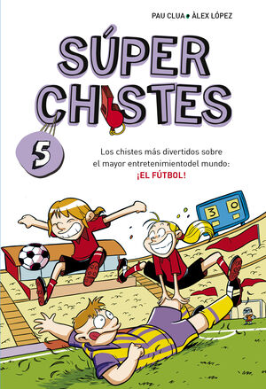 SUPERCHISTES 5. ¡EL FUTBOL!