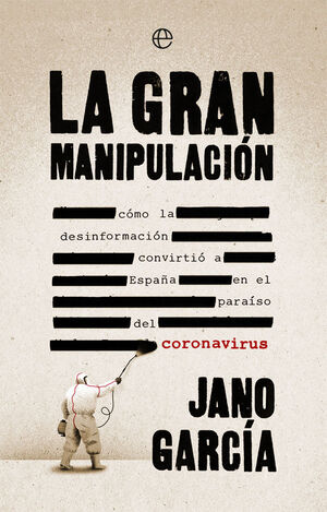 GRAN MANIPULACION, LA - COMO LA DESINFORMACION CON