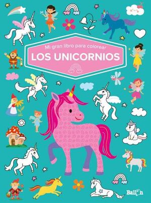 MI GRAN LIBRO PARA COLOREAR - LOS UNICORNIOS