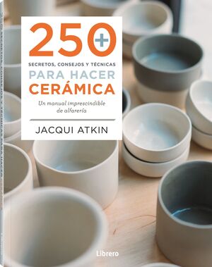 250 SECRETOS, CONSEJOS Y TECNICAS PARA HACER CERAM
